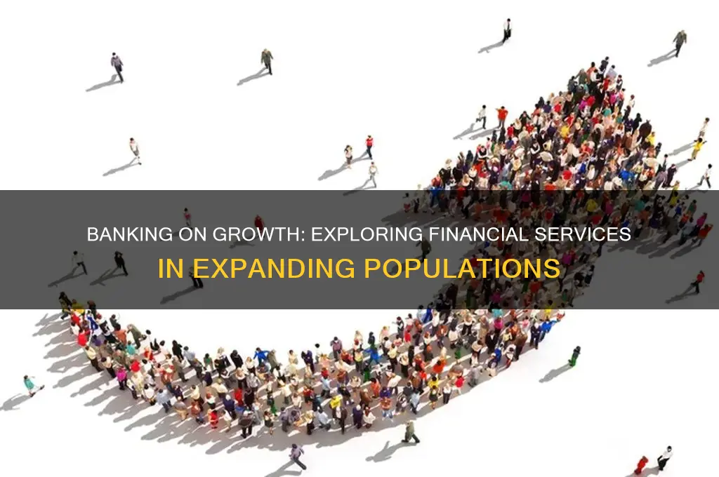 is there a bank in population growing