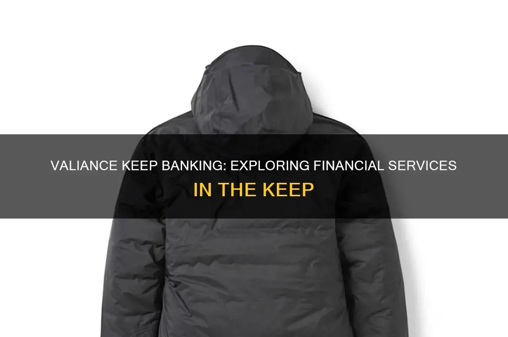 is there a bank in valiance keep