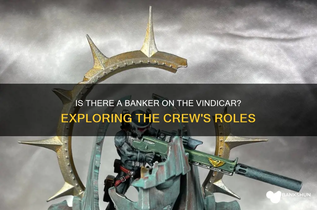 is there a banker on the vindicar