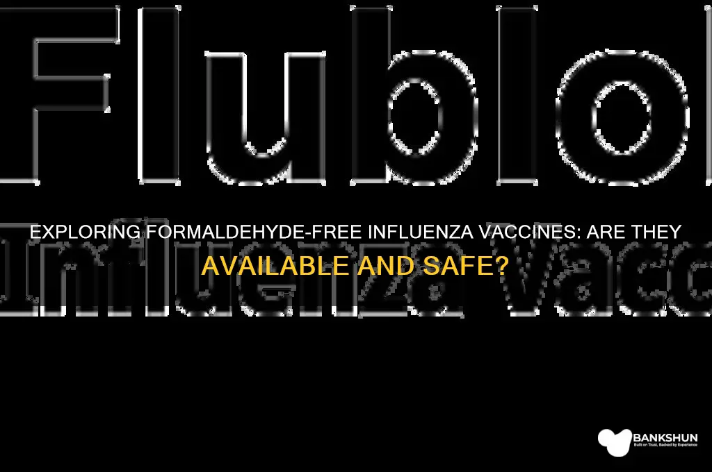 is there a fermaldehyde free influenza vaccine