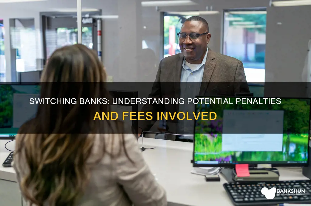 is there a penalty for switching banks