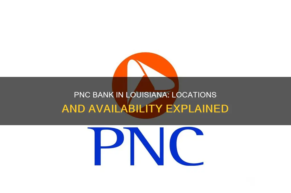 is there a pnc bank in louisiana