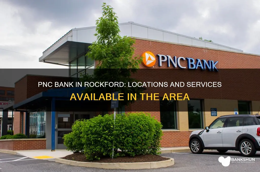 is there a pnc bank in rockford