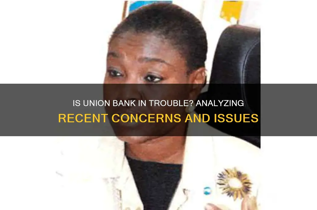 is there a problem with union bank
