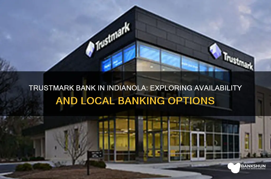 is there a trustmark bank in indianola