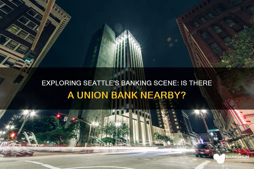 is there a union bank in seattle