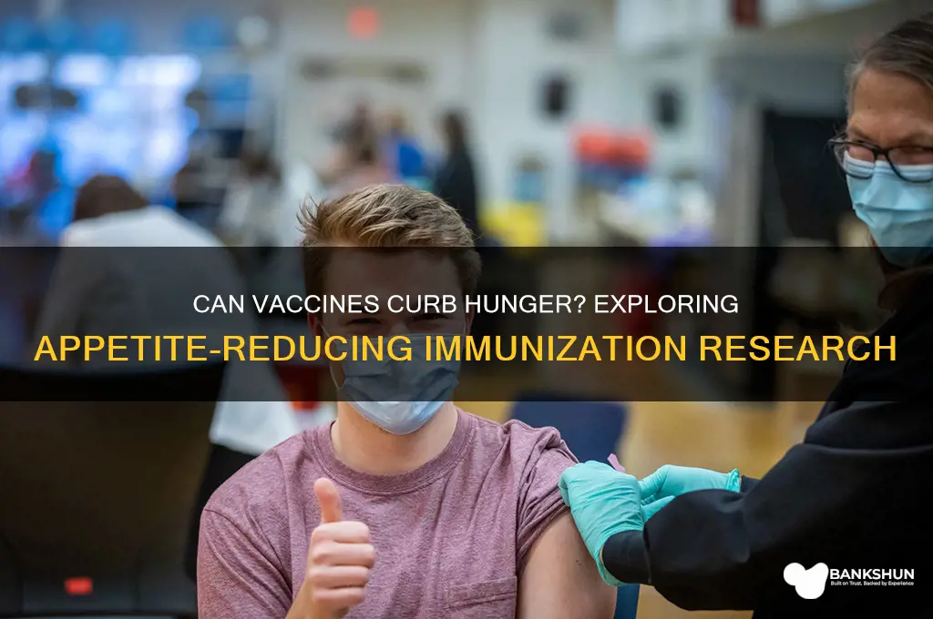 is there a vaccination to decrease appetite