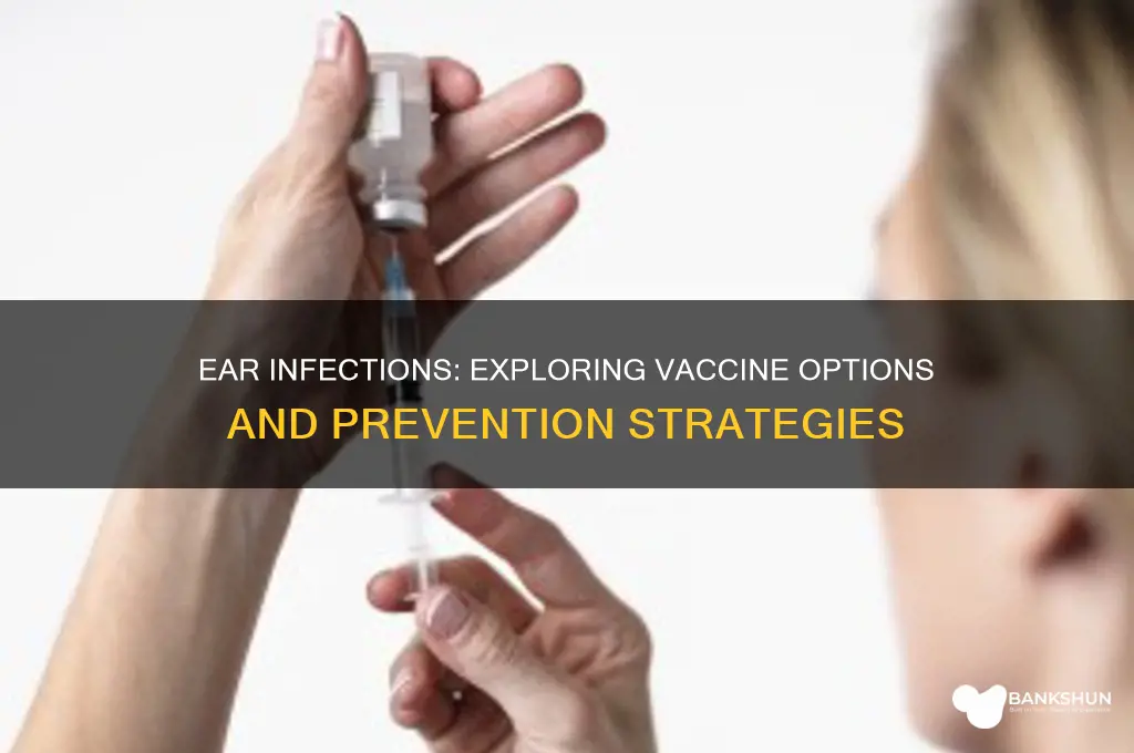is there a vaccine for ear infection