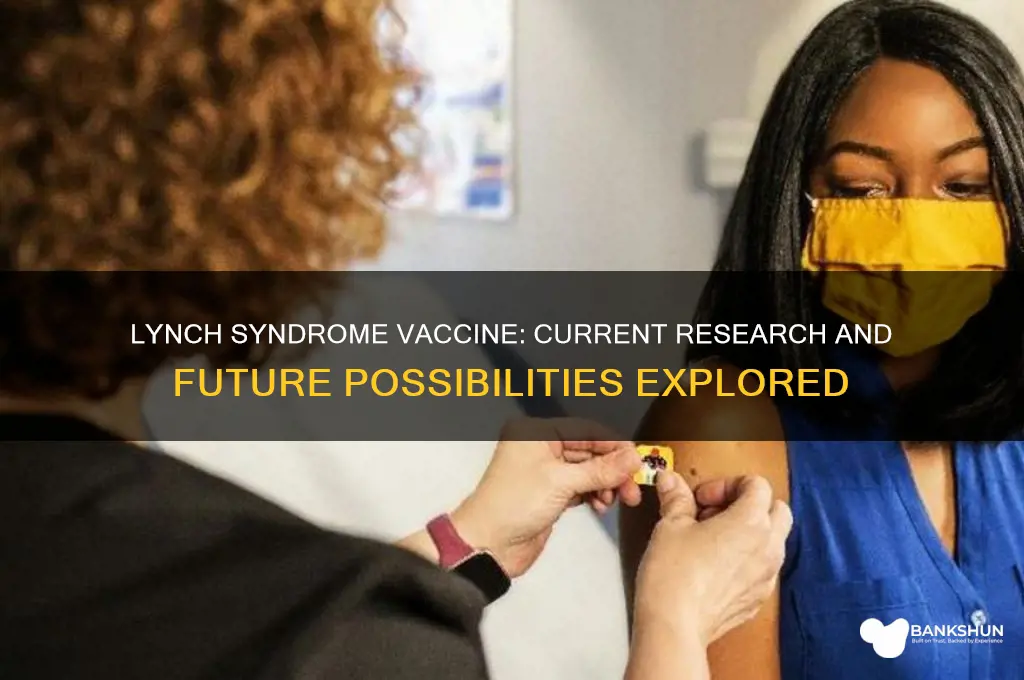 is there a vaccine for lynch syndrome