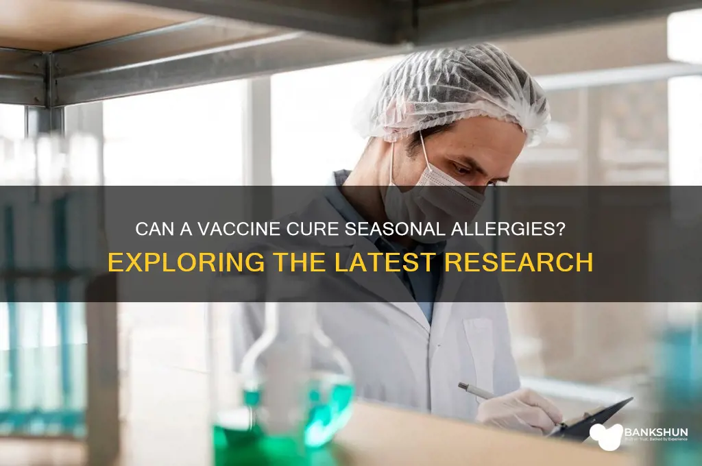 is there a vaccine for seasonal allergies