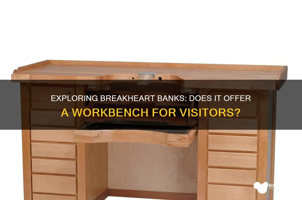 is there a workbench at breakheart banks