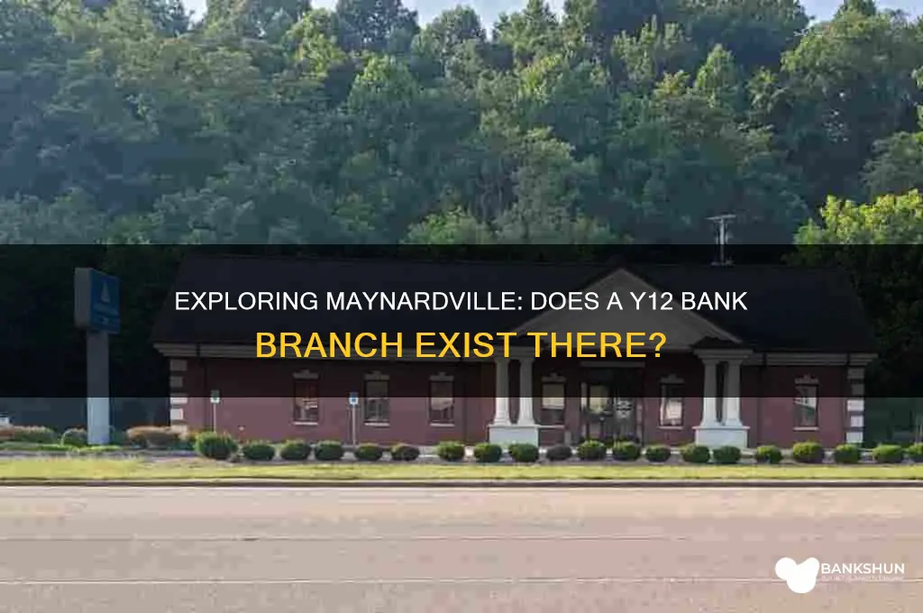 is there a y12 bank in maynardville