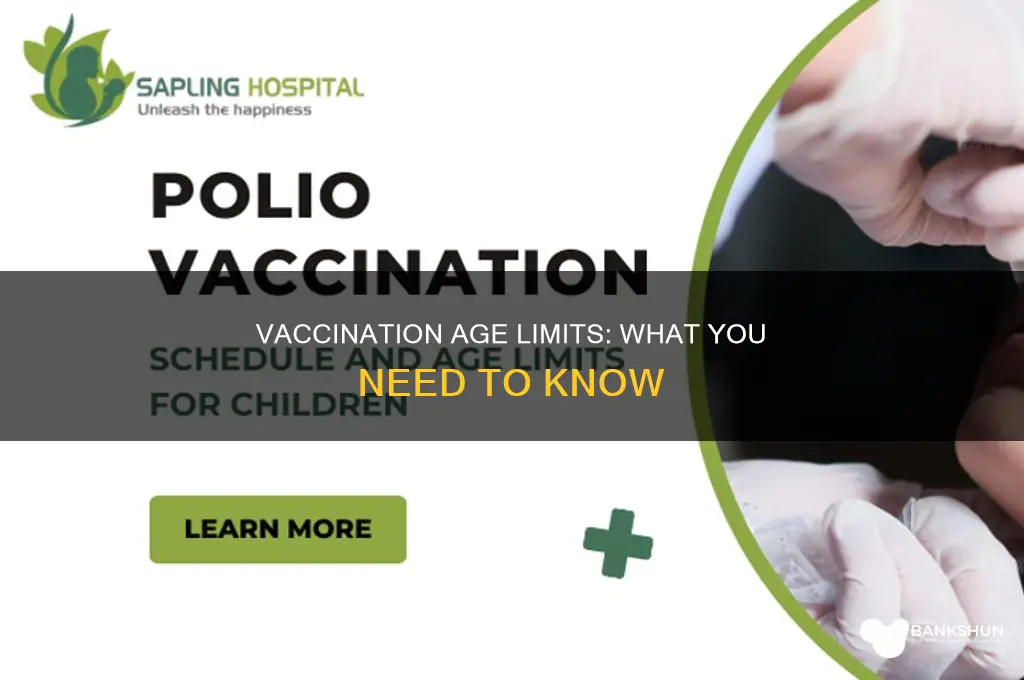 is there an age limit for vaccination
