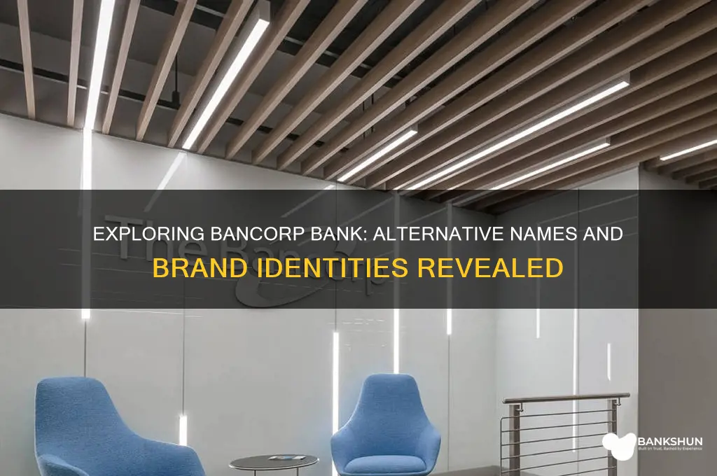 is there another name for bancorp bank