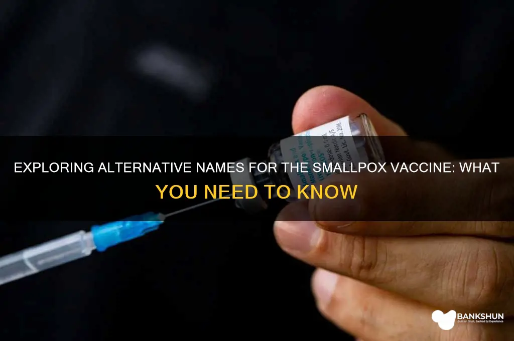 is there another name for smallpox vaccine