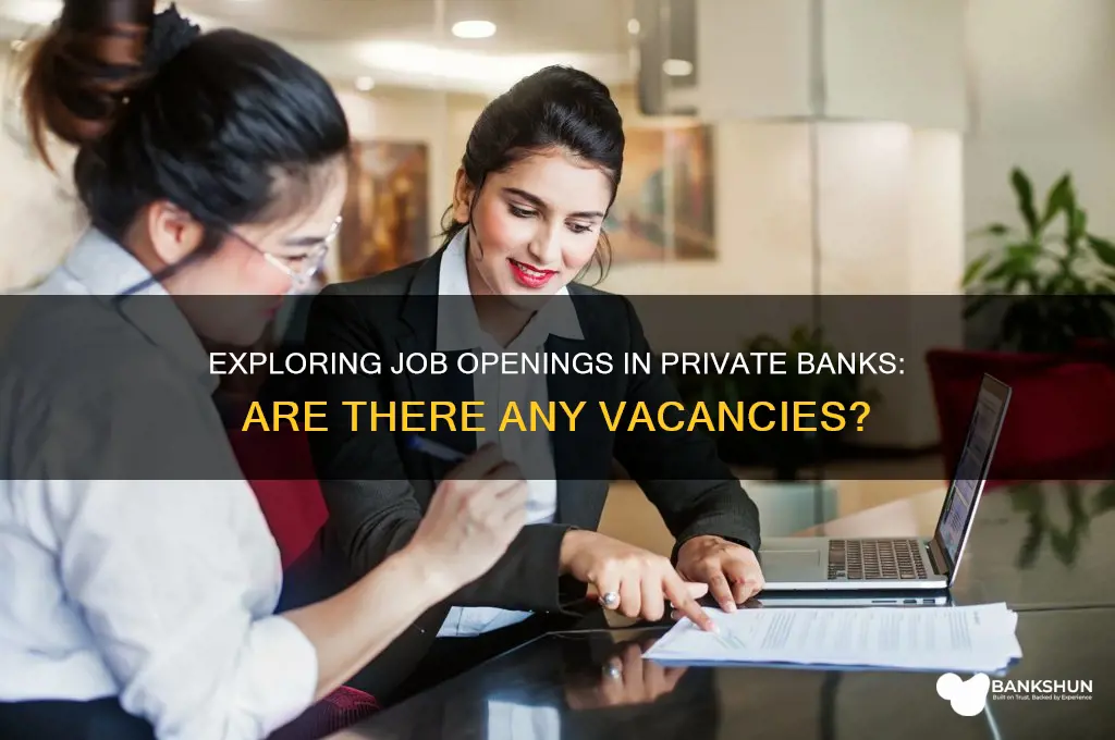 is there any vacancy in private bank