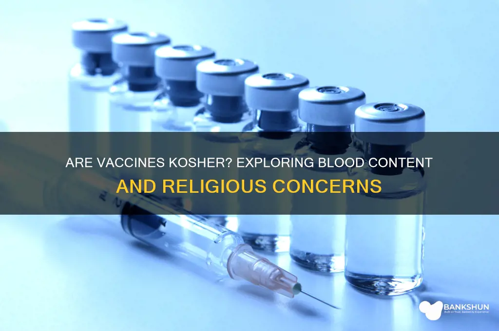 is there blood in vaccines not kosher