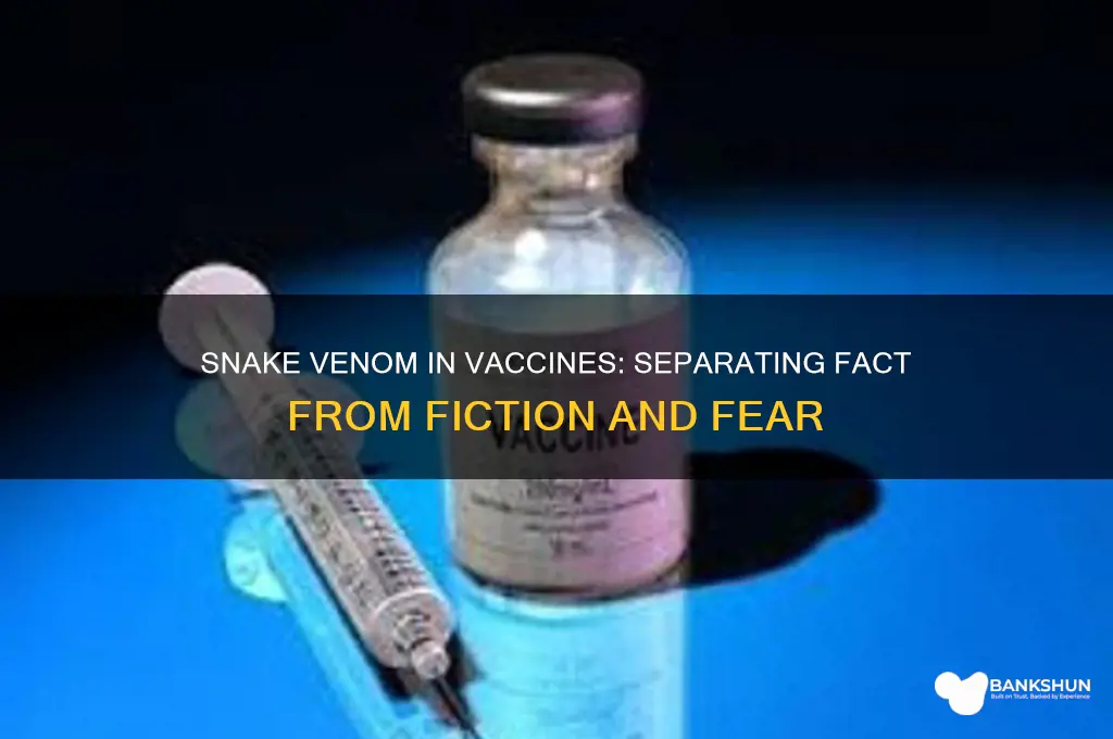 is there snake venom in the vaccine