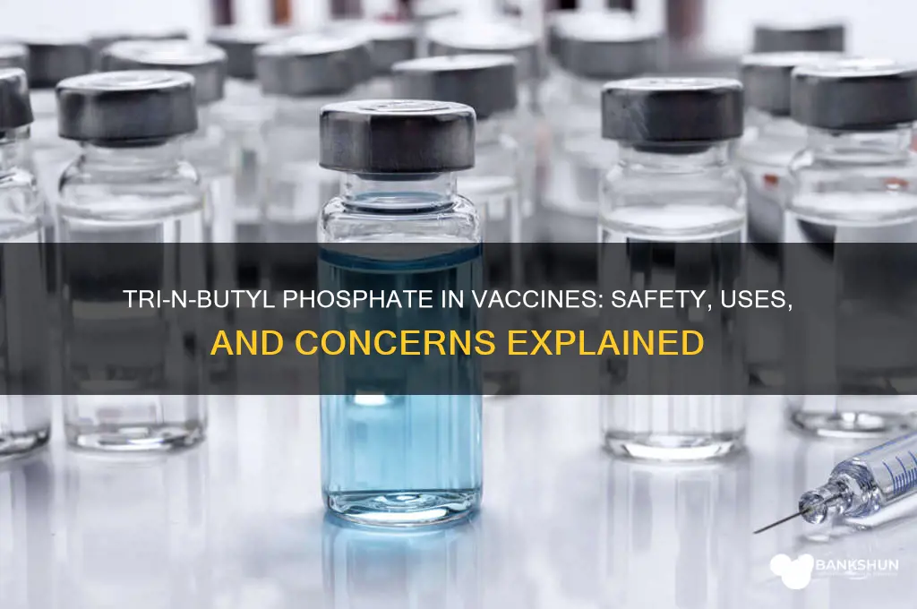 is tri-n-butyl phosphate in vaccines