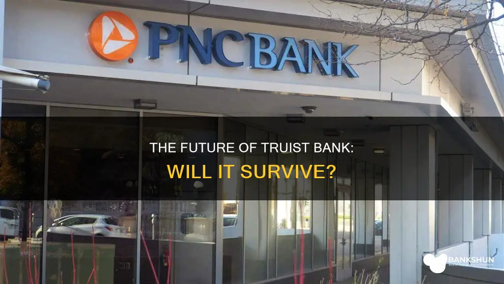 is truist bank going out of business
