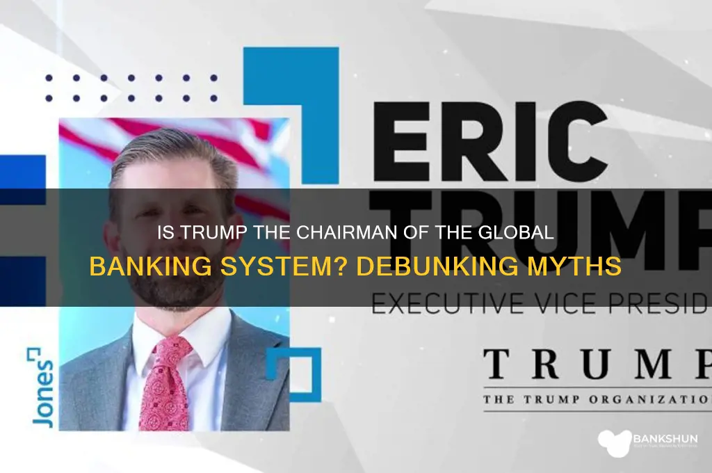 is trump chairman of global banking system