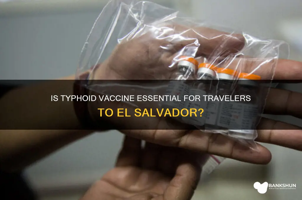 is typhoid vaccine necessary for el salvador