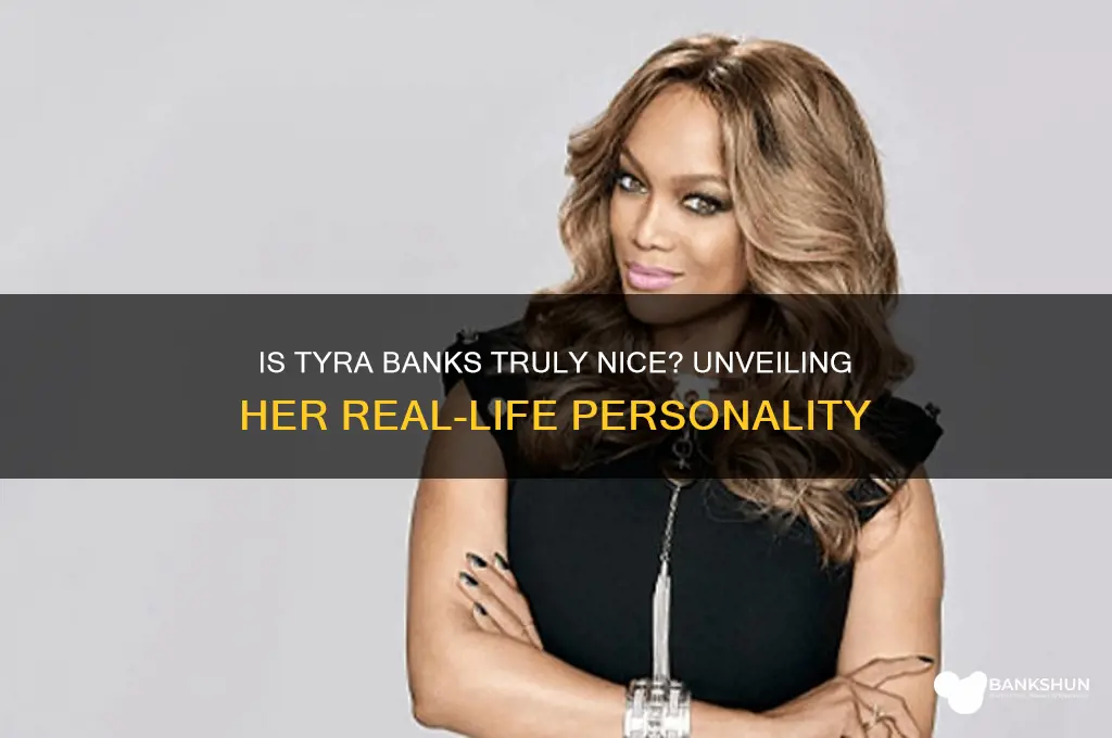 is tyra banks nice in real life
