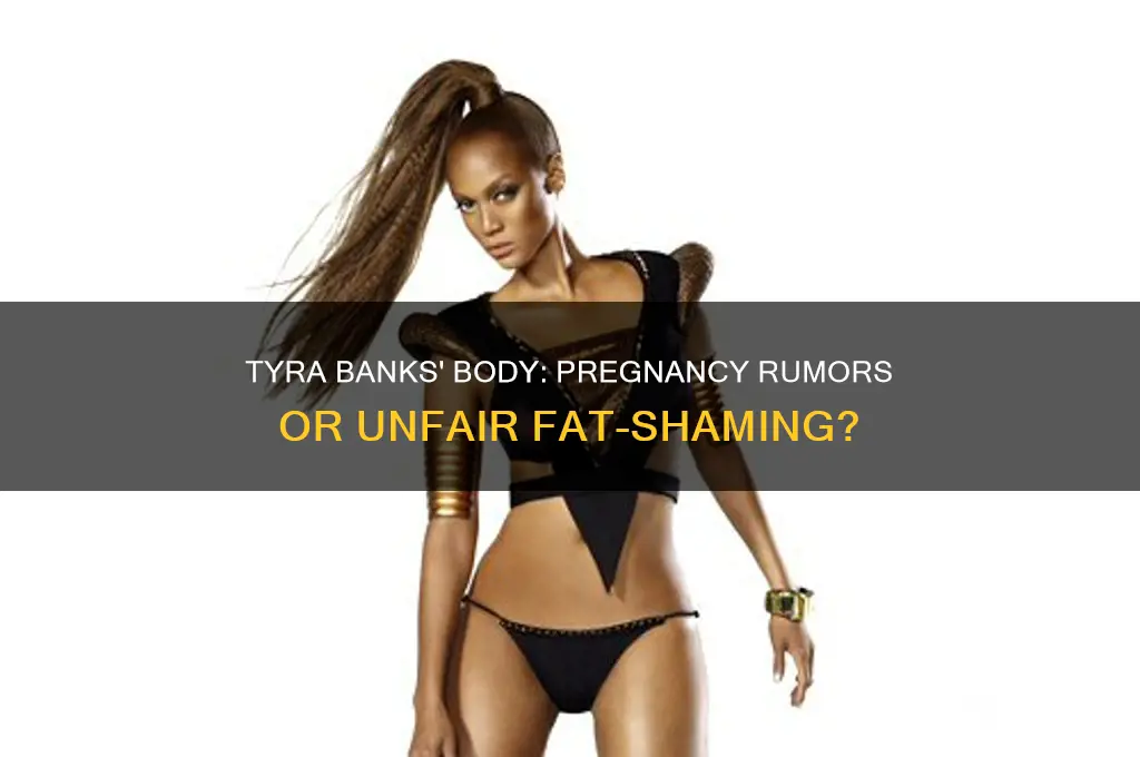 is tyra banks pregnant or just fat