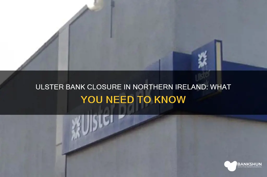 is ulster bank closing in northern ireland
