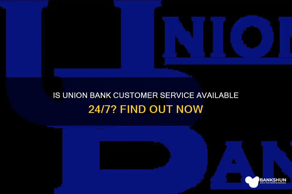 is union bank customer service 24 7