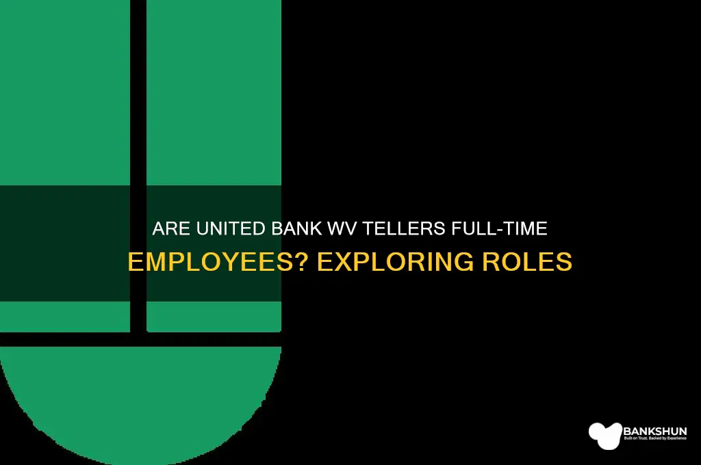 is united bank wv tellers full time