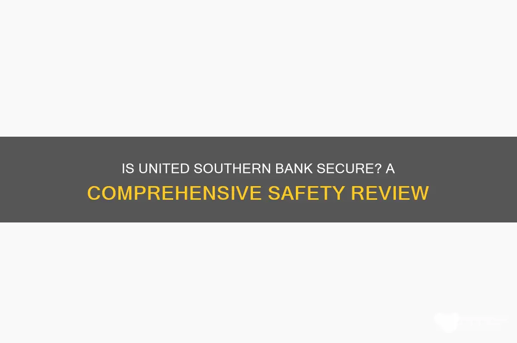 is united southern bank a safe bank