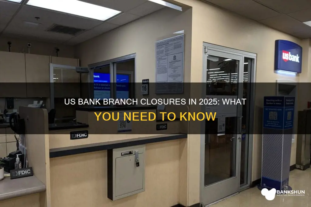is us bank closing branches in 2025