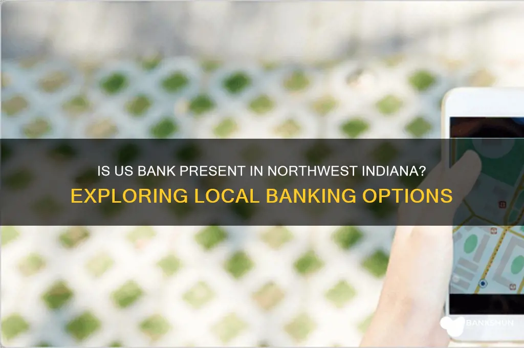 is us bank there in northwest indiana