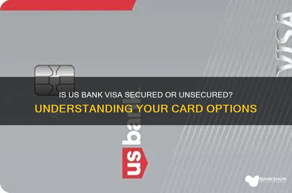 is us bank visa unsecured or secured