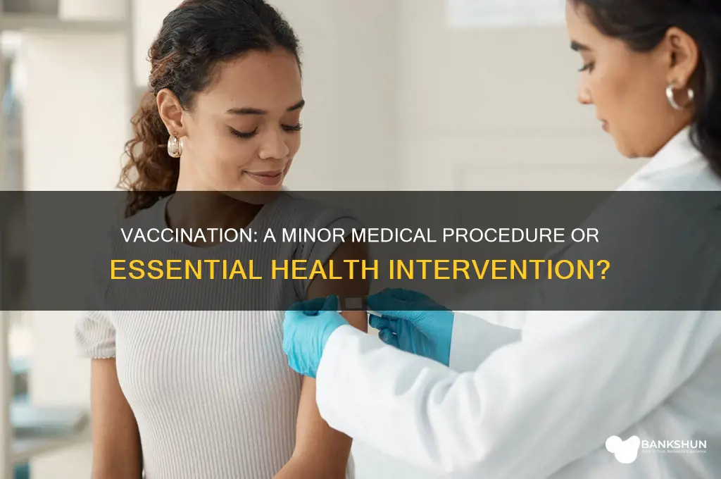 is vaccination is a minor medical procedure