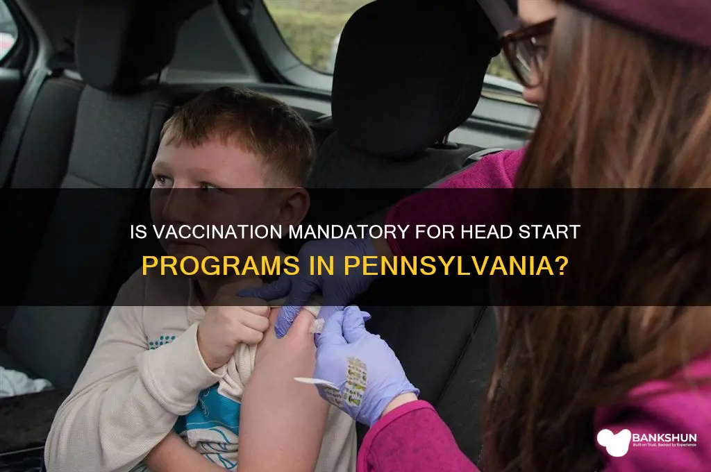 is vaccination mandatory at head start pennsylvania