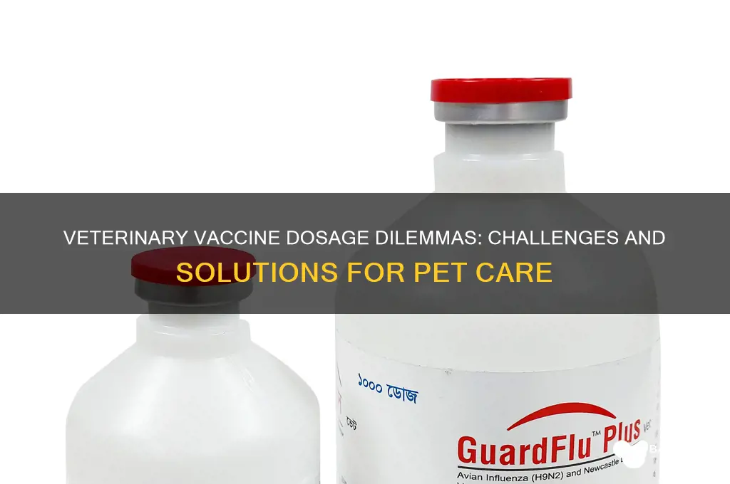 is vaccine dosage a problem for veterenarians