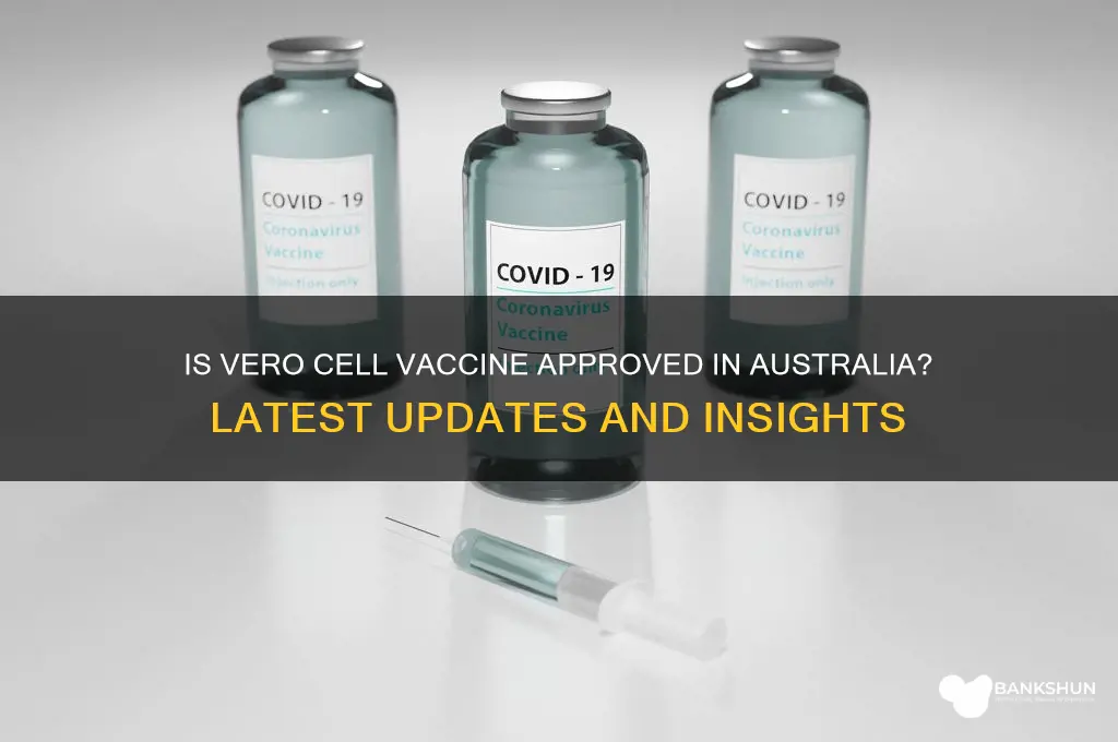 is vero cell vaccine approved by australia