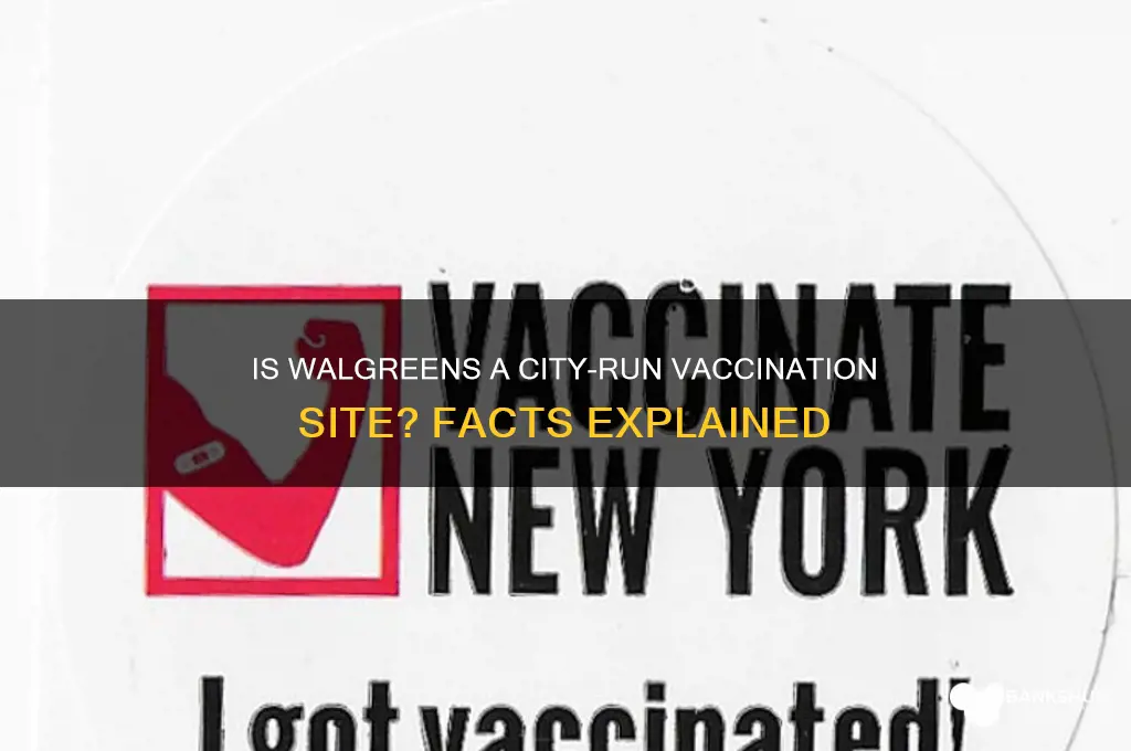 is walgreens a city run vaccination site