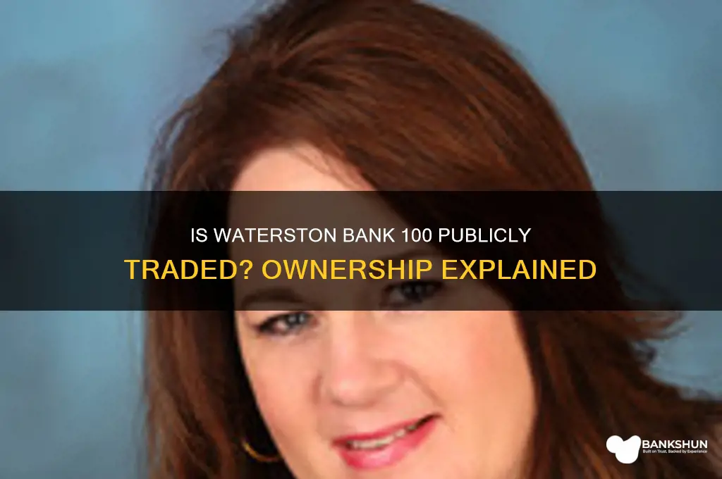 is waterston bank 100 a public company