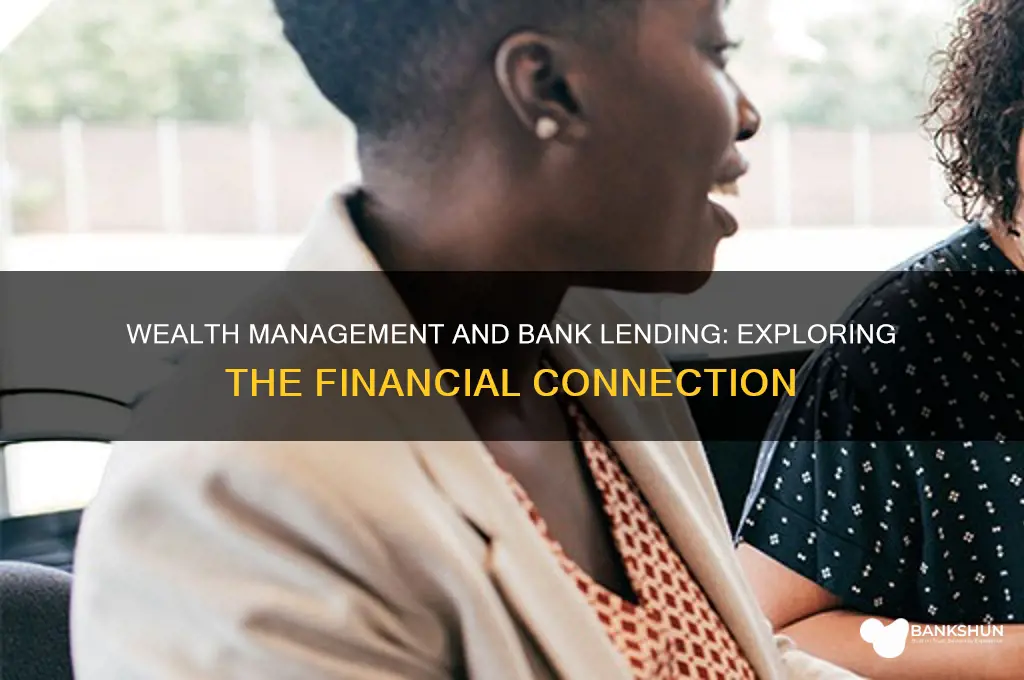 is wealth management related to bank lending