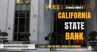 Is Wells Fargo a California State Bank? Unraveling the Truth