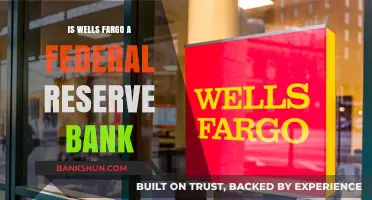 Is Wells Fargo a Federal Reserve Bank? Unraveling the Truth