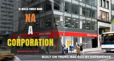 Is Wells Fargo Bank NA a Corporation? Unraveling Its Legal Structure