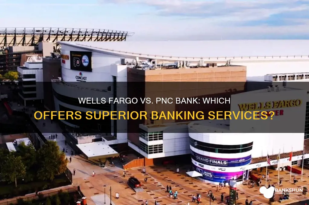 is wells fargo or pnc bank better