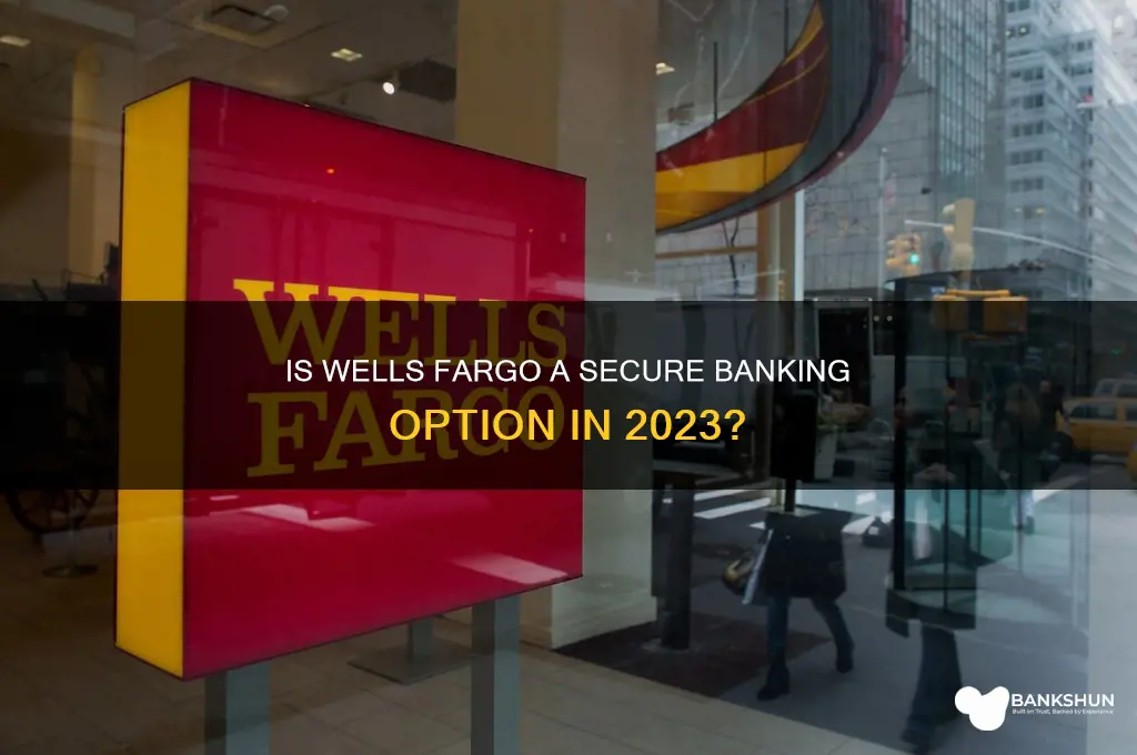 is wells fargo safe to bank with