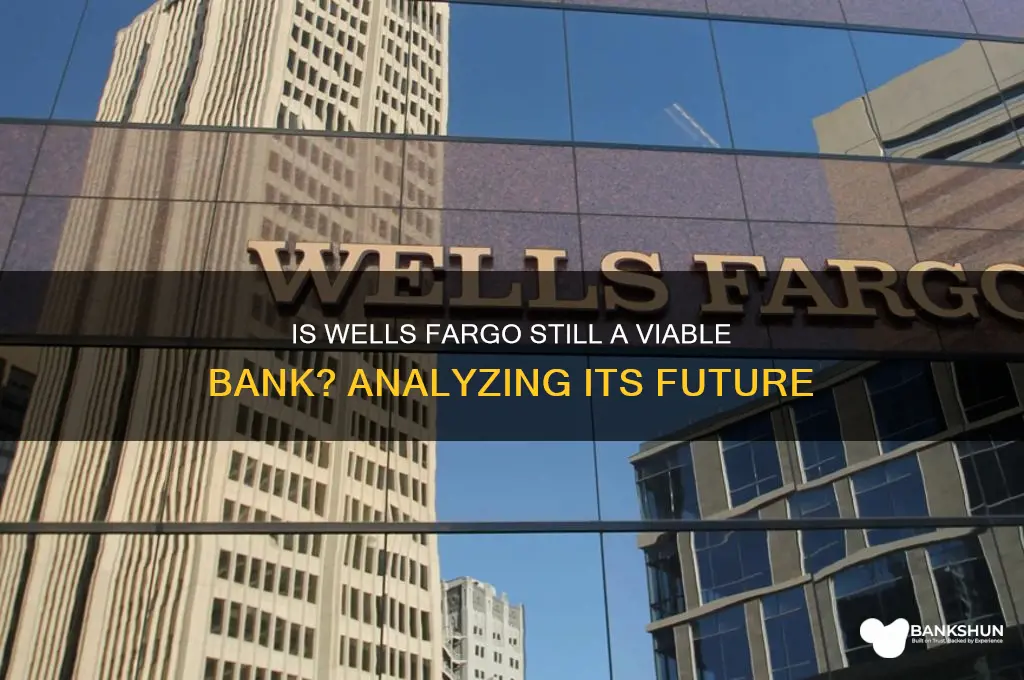 is wells fargo still a viable bank
