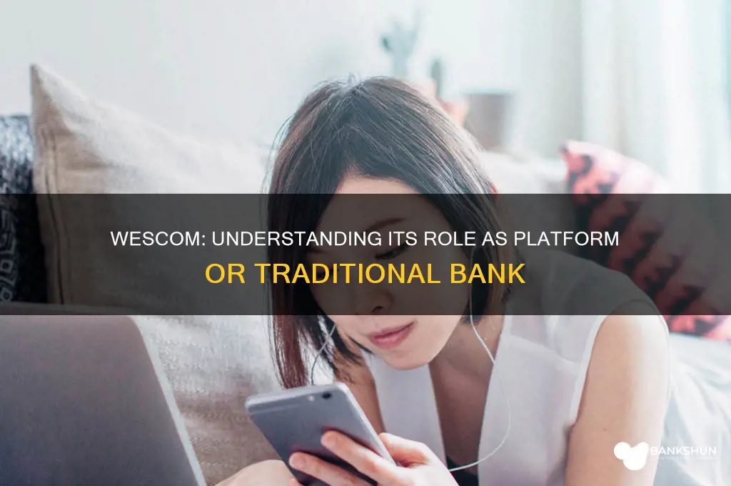 is wescom a platform or a bank