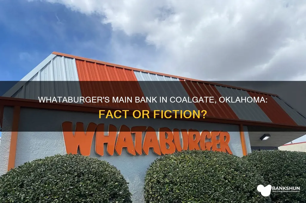 is whataburgers main bank in coalgate oklahoma